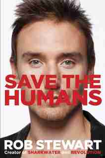 Save The Humans by Rob Stewart