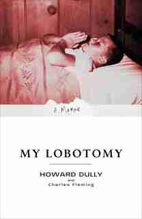 My Lobotomy: A Memoir by Howard Dully