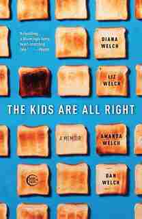 The Kids Are All Right: A Memoir by Diana Welch