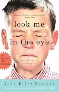 Look Me In The Eye: My Life With Asperger's by John Elder Robison