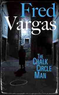 The Chalk Circle Man by Fred Vargas