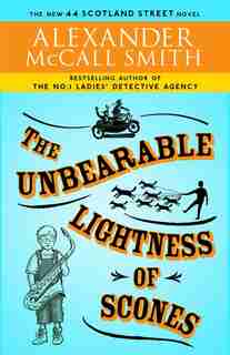 The Unbearable Lightness Of Scones: The New 44 Scotland Street Novel by ALEXANDER MCCALL SMITH