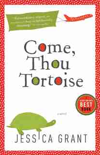 Come, Thou Tortoise by Jessica Grant