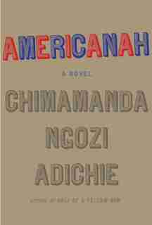 Americanah by Chimamanda Ngozi Adichie
