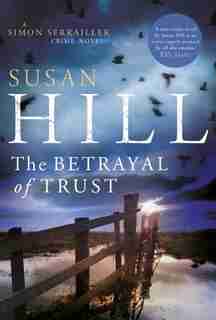 The Betrayal Of Trust by Susan Hill