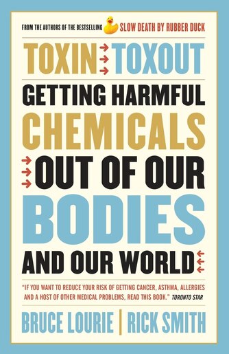 Toxin Toxout: Getting Harmful Chemicals Out Of Our Bodies And Our World by Bruce Lourie