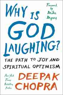 Why Is God Laughing?: The Path To Joy And Spiritual Optimism by Deepak Chopra