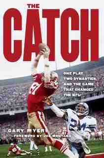 The Catch: One Play, Two Dynasties, And The Game That Changed The Nfl by Gary Myers