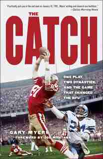 The Catch: One Play, Two Dynasties, And The Game That Changed The Nfl by Gary Myers