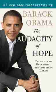 The Audacity Of Hope: Thoughts On Reclaiming The American Dream by BARACK OBAMA
