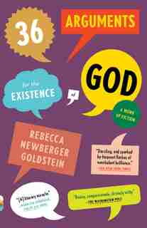 36 Arguments For The Existence Of God: A Work Of Fiction by Rebecca Goldstein