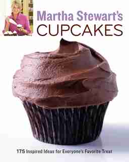 Martha Stewart's Cupcakes: 175 Inspired Ideas For Everyone's Favorite Treat: A Baking Book by Martha Stewart Living Magazine