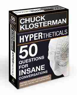 Hypertheticals: 50 Questions For Insane Conversations by Chuck Klosterman