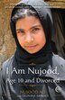 I Am Nujood, Age 10 And Divorced by Nujood Ali