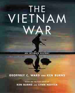 VIETNAM WAR: An Intimate History by Geoffrey C. Ward