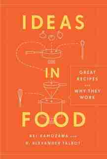 Ideas In Food: Great Recipes And Why They Work: A Cookbook by Aki Kamozawa