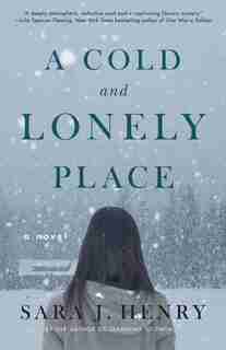 A Cold And Lonely Place: A Novel by Sara J. Henry