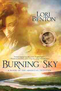 Burning Sky: A Novel Of The American Frontier by Lori Benton