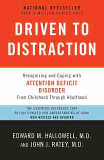 Driven To Distraction (revised): Recognizing And Coping With Attention Deficit Disorder by Edward M. Hallowell