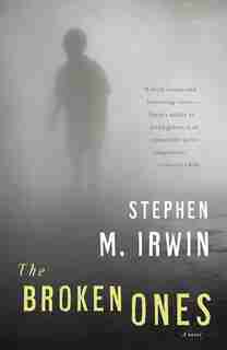 The Broken Ones by Stephen M. Irwin