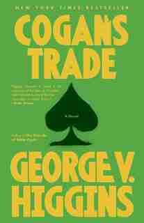 Cogan's Trade: A Thriller by George V. Higgins
