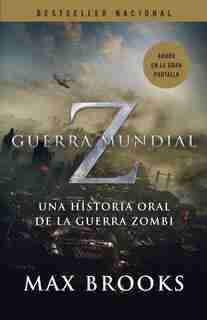 Guerra Mundial Z: Una Historia Oral De La Guerra Zombi by Max Brooks