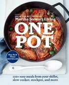 One Pot: 120+ Easy Meals From Your Skillet, Slow Cooker, Stockpot, And More