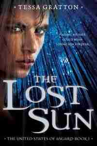 The Lost Sun: Book 1 Of United States Of Asgard by Tessa Gratton