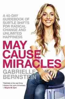 May Cause Miracles: A 40-day Guidebook Of Subtle Shifts For Radical Change And Unlimited Happiness de Gabrielle Bernstein