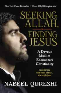 Seeking Allah, Finding Jesus: A Devout Muslim Encounters Christianity by Nabeel Qureshi