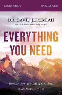 Everything You Need Study Guide: Walking The Journey Of Faith With The Promises Of God by David Jeremiah