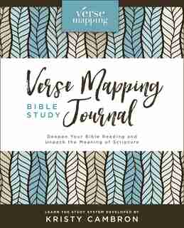 Verse Mapping Bible Study Journal: Deepen Your Bible Reading And Unpack The Meaning Of Scripture by Kristy Cambron