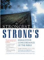 The Strongest Strong's Exhaustive Concordance of the Bible: 21st Century Edition
