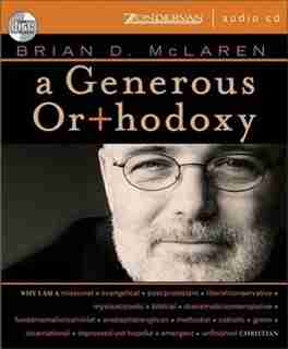 Generous Orthodoxy by Brian D Mclaren