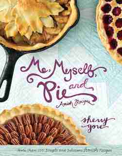 Me, Myself, And Pie by Sherry Gore