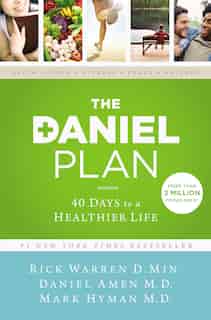 The Daniel Plan: 40 Days To A Healthier Life by Rick Warren