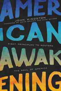 American Awakening: Eight Principles To Restore The Soul Of America by John Kingston