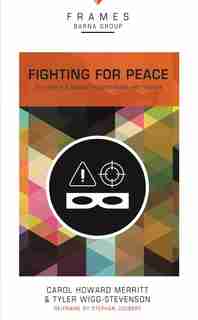 Fighting For Peace, Paperback (frames Series): Your Role In A Culture Too Comfortable With Violence by Barna Group