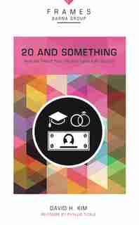 20 And Something, Paperback (frames Series): Have The Time Of Your Life (and Figure It All Out Too) by Barna Group