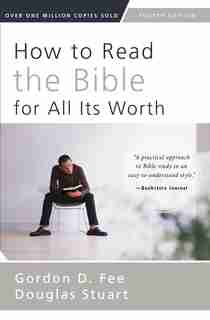 How To Read The Bible For All Its Worth: Fourth Edition by Gordon D. Fee