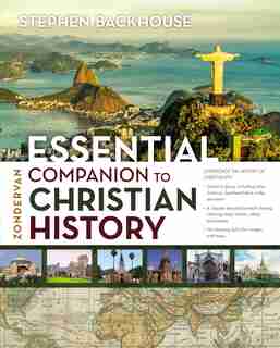 Zondervan Essential Companion To Christian History by Stephen Backhouse