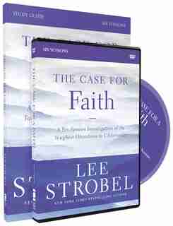The Case For Faith Study Guide With Dvd: A Six-session Investigation Of The Toughest Objections To Christianity by Lee Strobel