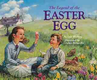 The Legend Of The Easter Egg by Lori Walburg