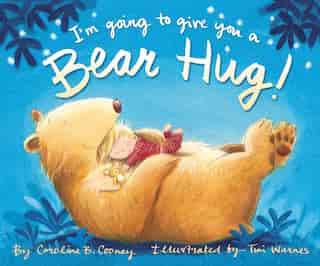 I'm Going To Give You A Bear Hug! by Caroline B. Cooney