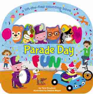 Parade Day Fun: A Lift-the-flap Board Book by Tara Knudson