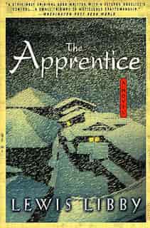 The Apprentice: A Novel by Lewis Libby