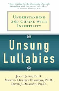 Unsung Lullabies: Understanding And Coping With Infertility by Martha Diamond