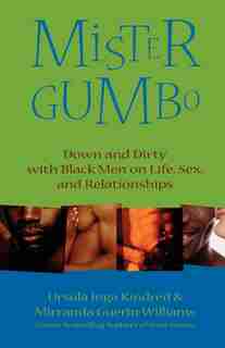 Mister Gumbo: Down And Dirty With Black Men On Life, Sex, And Relationships by Ursula Inga Kindred