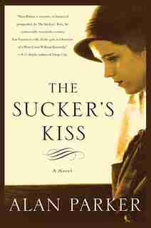 The Sucker's Kiss: A Novel by Alan Parker