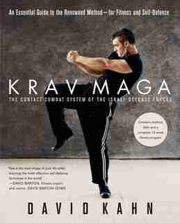 Krav Maga: An Essential Guide To The Renowned Method--for Fitness And Self-defense by David Kahn